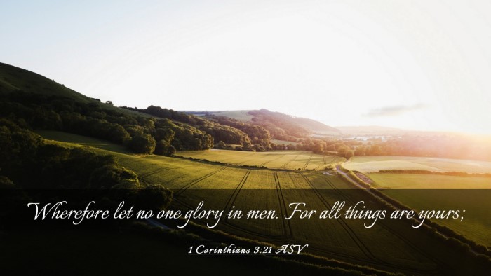 Picture 03 - 1 Corinthians 3:21 ASV Desktop Wallpaper - Wherefore let no one glory in men. For all things - Desktop Bible Verse Wallpaper