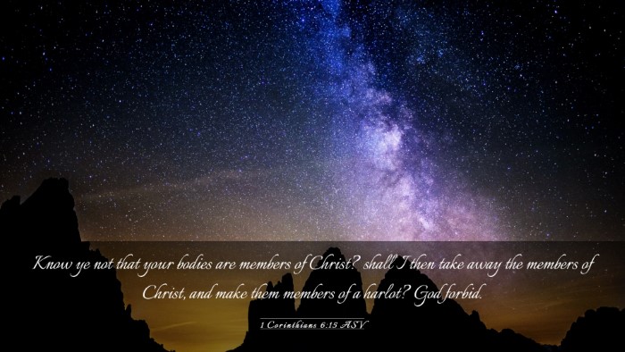 Picture 03 - 1 Corinthians 6:15 ASV Desktop Wallpaper - Know ye not that your bodies are members of - Desktop Bible Verse Wallpaper