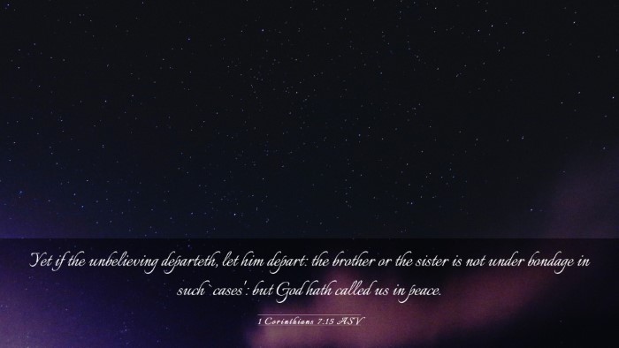 Picture 03 - 1 Corinthians 7:15 ASV Desktop Wallpaper - Yet if the unbelieving departeth, let him depart: - Desktop Bible Verse Wallpaper