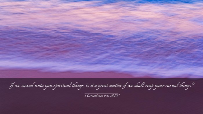 Picture 03 - 1 Corinthians 9:11 ASV Desktop Wallpaper - If we sowed unto you spiritual things, is it a - Desktop Bible Verse Wallpaper