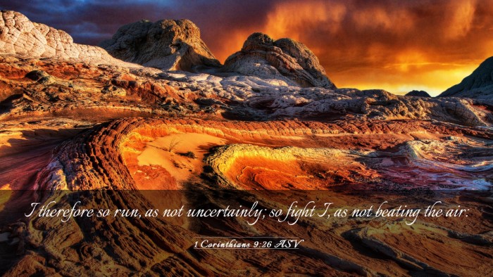 Picture 03 - 1 Corinthians 9:26 ASV Desktop Wallpaper - I therefore so run, as not uncertainly; so fight - Desktop Bible Verse Wallpaper