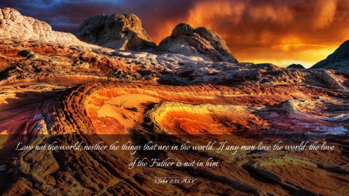 Picture 03 - 1 John 2:15 ASV Desktop Wallpaper - Love not the world, neither the things that are - Desktop Bible Verse Wallpaper
