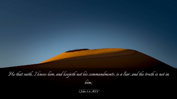 Picture 03 - 1 John 2:4 ASV Desktop Wallpaper - He that saith, I know him, and keepeth not his - Desktop Bible Verse Wallpaper
