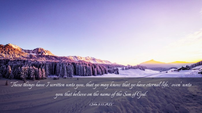 Picture 03 - 1 John 5:13 ASV Desktop Wallpaper - These things have I written unto you, that ye may - Desktop Bible Verse Wallpaper