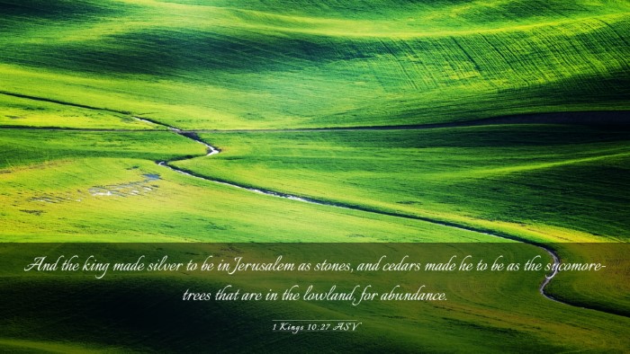 Picture 03 - 1 Kings 10:27 ASV Desktop Wallpaper - And the king made silver to be in Jerusalem as - Desktop Bible Verse Wallpaper