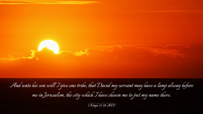 Picture 03 - 1 Kings 11:36 ASV Desktop Wallpaper - And unto his son will I give one tribe, that - Desktop Bible Verse Wallpaper