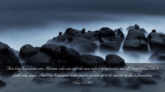 Picture 03 - 1 Kings 12:18 ASV Desktop Wallpaper - Then king Rehoboam sent Adoram, who was over the - Desktop Bible Verse Wallpaper