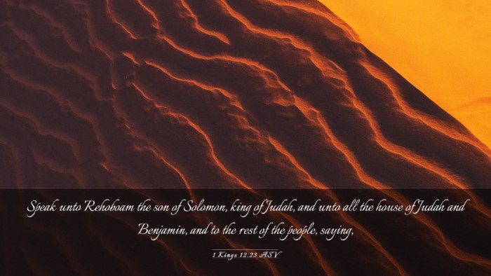 Picture 03 - 1 Kings 12:23 ASV Desktop Wallpaper - Speak unto Rehoboam the son of Solomon, king of - Desktop Bible Verse Wallpaper