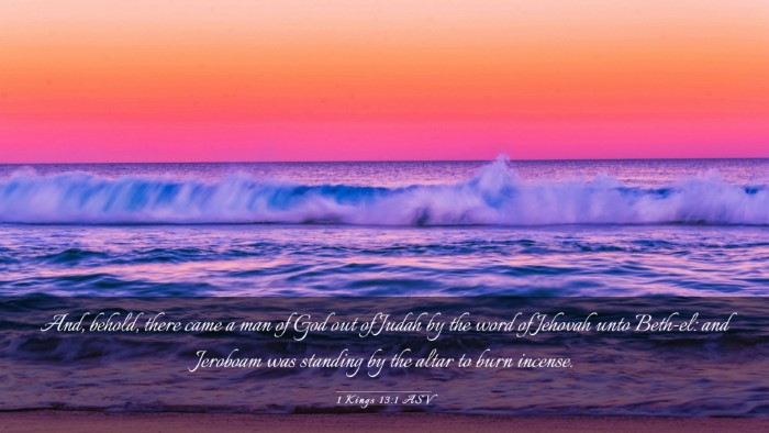 Picture 03 - 1 Kings 13:1 ASV Desktop Wallpaper - And, behold, there came a man of God out of Judah - Desktop Bible Verse Wallpaper