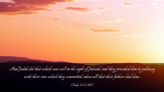Picture 03 - 1 Kings 14:22 ASV Desktop Wallpaper - And Judah did that which was evil in the sight of - Desktop Bible Verse Wallpaper
