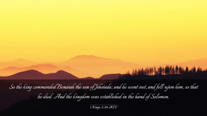 Picture 03 - 1 Kings 2:46 ASV Desktop Wallpaper - So the king commanded Benaiah the son of - Desktop Bible Verse Wallpaper