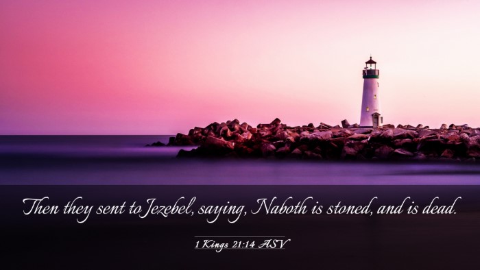 Picture 03 - 1 Kings 21:14 ASV Desktop Wallpaper - Then they sent to Jezebel, saying, Naboth is - Desktop Bible Verse Wallpaper