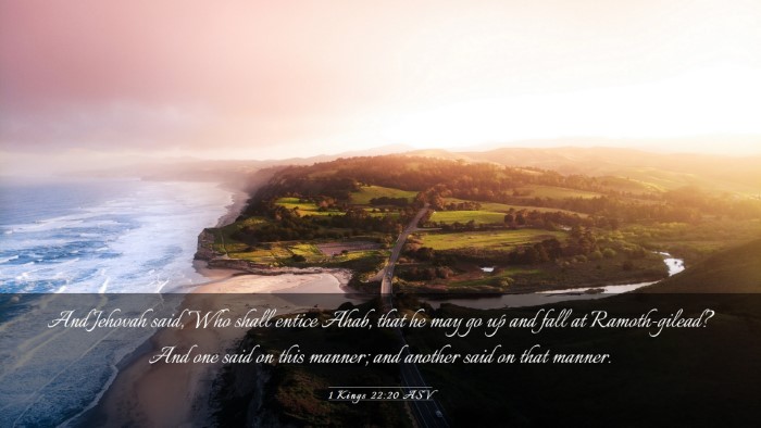 Picture 03 - 1 Kings 22:20 ASV Desktop Wallpaper - And Jehovah said, Who shall entice Ahab, that he - Desktop Bible Verse Wallpaper