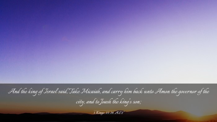 Picture 03 - 1 Kings 22:26 ASV Desktop Wallpaper - And the king of Israel said, Take Micaiah, and - Desktop Bible Verse Wallpaper