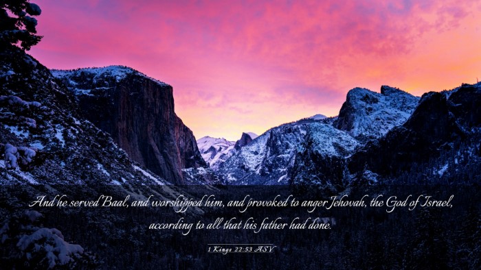 Picture 03 - 1 Kings 22:53 ASV Desktop Wallpaper - And he served Baal, and worshipped him, and - Desktop Bible Verse Wallpaper