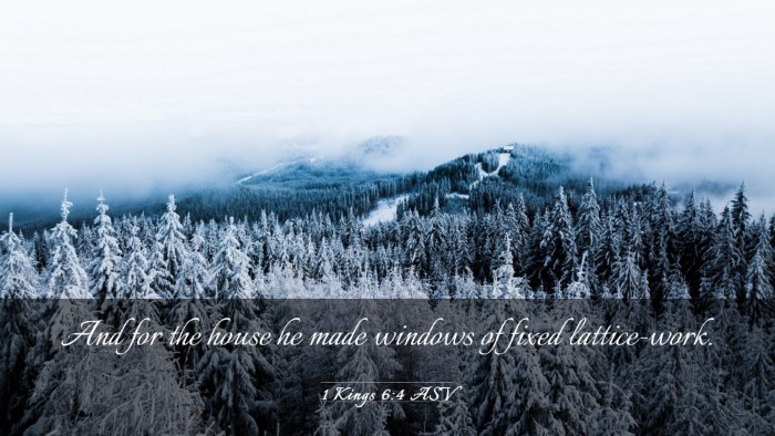 Picture 03 - 1 Kings 6:4 ASV Desktop Wallpaper - And for the house he made windows of fixed - Desktop Bible Verse Wallpaper