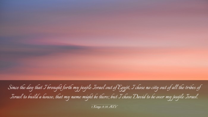 Picture 03 - 1 Kings 8:16 ASV Desktop Wallpaper - Since the day that I brought forth my people - Desktop Bible Verse Wallpaper
