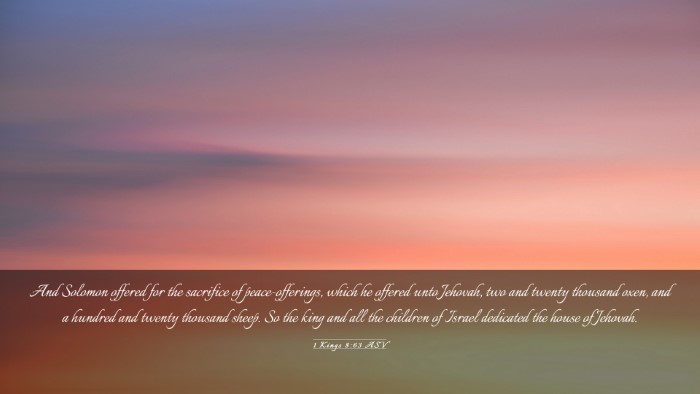 Picture 03 - 1 Kings 8:63 ASV Desktop Wallpaper - And Solomon offered for the sacrifice of - Desktop Bible Verse Wallpaper