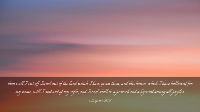 Picture 03 - 1 Kings 9:7 ASV Desktop Wallpaper - then will I cut off Israel out of the land which - Desktop Bible Verse Wallpaper