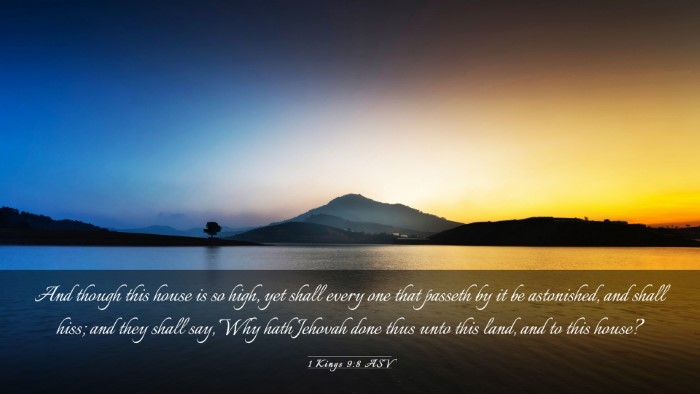 Picture 03 - 1 Kings 9:8 ASV Desktop Wallpaper - And though this house is so high, yet shall every - Desktop Bible Verse Wallpaper