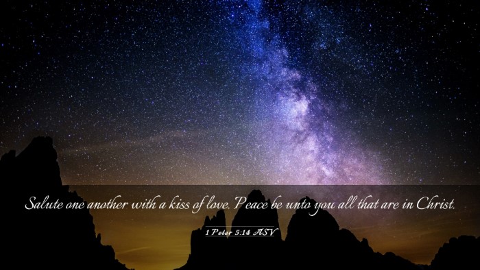 Picture 03 - 1 Peter 5:14 ASV Desktop Wallpaper - Salute one another with a kiss of love. Peace be - Desktop Bible Verse Wallpaper