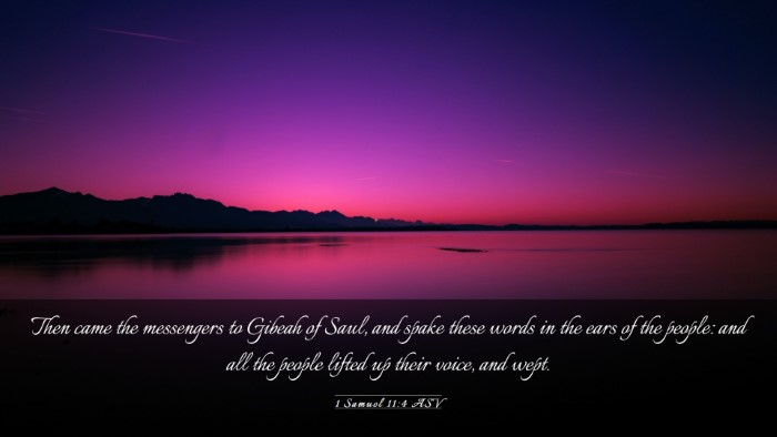 Picture 03 - 1 Samuel 11:4 ASV Desktop Wallpaper - Then came the messengers to Gibeah of Saul, and - Desktop Bible Verse Wallpaper