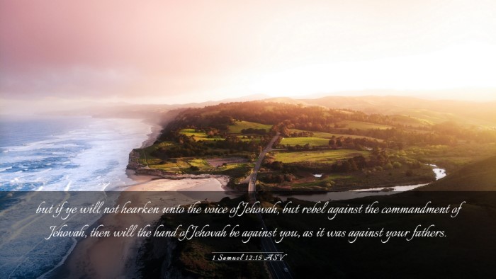 Picture 03 - 1 Samuel 12:15 ASV Desktop Wallpaper - but if ye will not hearken unto the voice of - Desktop Bible Verse Wallpaper
