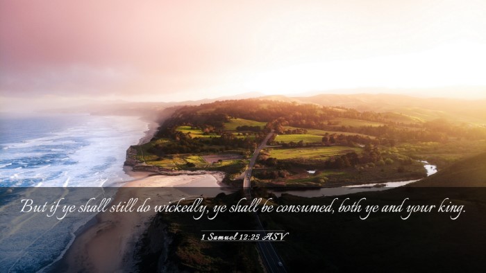 Picture 03 - 1 Samuel 12:25 ASV Desktop Wallpaper - But if ye shall still do wickedly, ye shall be - Desktop Bible Verse Wallpaper