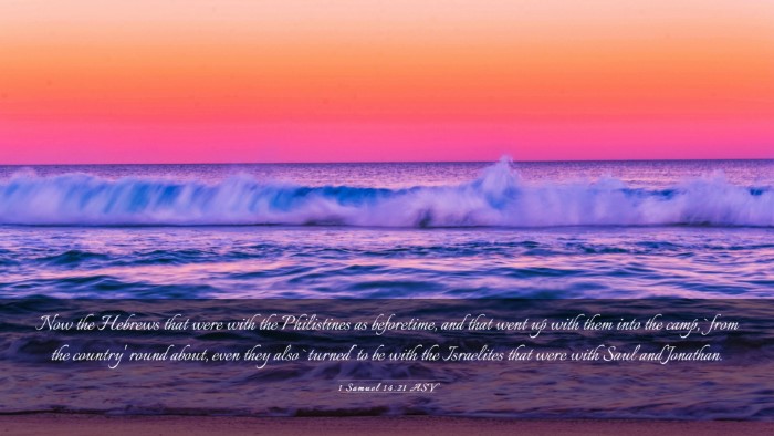 Picture 03 - 1 Samuel 14:21 ASV Desktop Wallpaper - Now the Hebrews that were with the Philistines as - Desktop Bible Verse Wallpaper