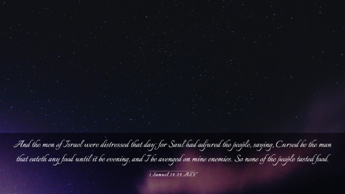 Picture 03 - 1 Samuel 14:24 ASV Desktop Wallpaper - And the men of Israel were distressed that day; - Desktop Bible Verse Wallpaper