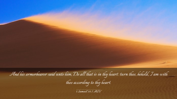 Picture 03 - 1 Samuel 14:7 ASV Desktop Wallpaper - And his armorbearer said unto him, Do all that is - Desktop Bible Verse Wallpaper
