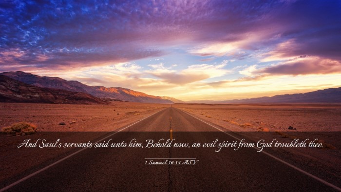 Picture 03 - 1 Samuel 16:15 ASV Desktop Wallpaper - And Saul's servants said unto him, Behold now, an - Desktop Bible Verse Wallpaper