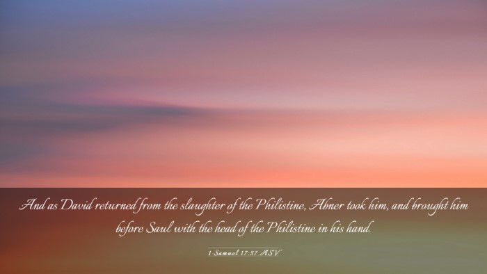 Picture 03 - 1 Samuel 17:57 ASV Desktop Wallpaper - And as David returned from the slaughter of the - Desktop Bible Verse Wallpaper