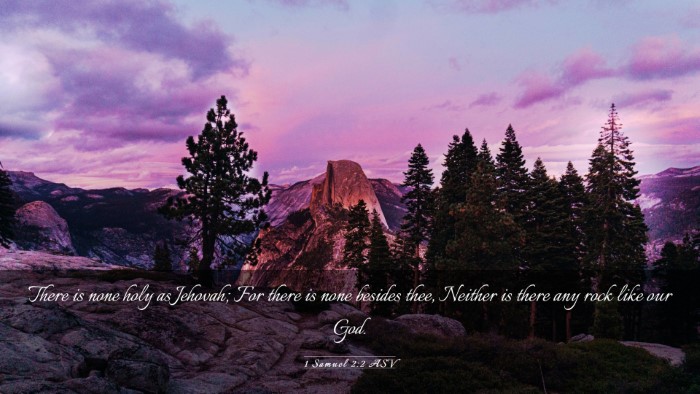 Picture 03 - 1 Samuel 2:2 ASV Desktop Wallpaper - There is none holy as Jehovah; For there is none - Desktop Bible Verse Wallpaper