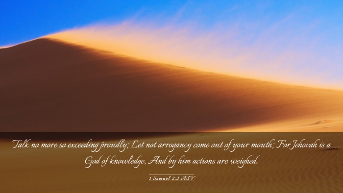 Picture 03 - 1 Samuel 2:3 ASV Desktop Wallpaper - Talk no more so exceeding proudly; Let not - Desktop Bible Verse Wallpaper
