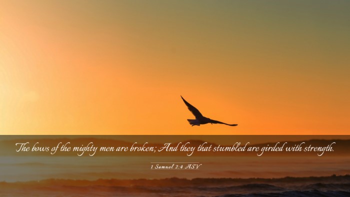 Picture 03 - 1 Samuel 2:4 ASV Desktop Wallpaper - The bows of the mighty men are broken; And they - Desktop Bible Verse Wallpaper