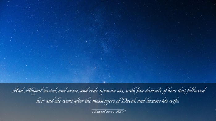 Picture 03 - 1 Samuel 25:42 ASV Desktop Wallpaper - And Abigail hasted, and arose, and rode upon an - Desktop Bible Verse Wallpaper