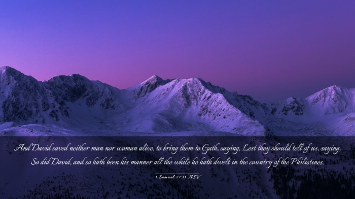 Picture 03 - 1 Samuel 27:11 ASV Desktop Wallpaper - And David saved neither man nor woman alive, to - Desktop Bible Verse Wallpaper