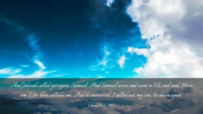 Picture 03 - 1 Samuel 3:6 ASV Desktop Wallpaper - And Jehovah called yet again, Samuel. And Samuel - Desktop Bible Verse Wallpaper