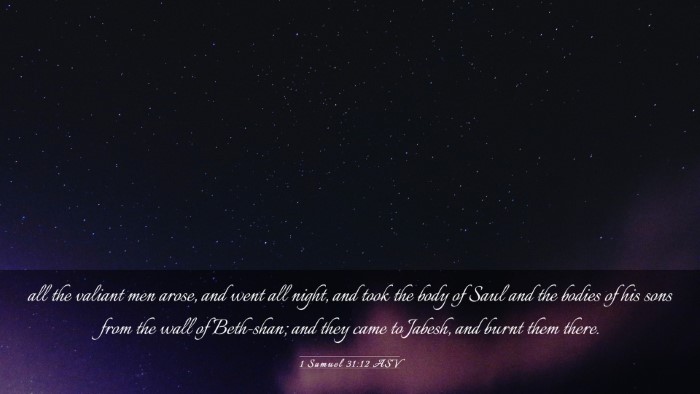 Picture 03 - 1 Samuel 31:12 ASV Desktop Wallpaper - all the valiant men arose, and went all night, - Desktop Bible Verse Wallpaper