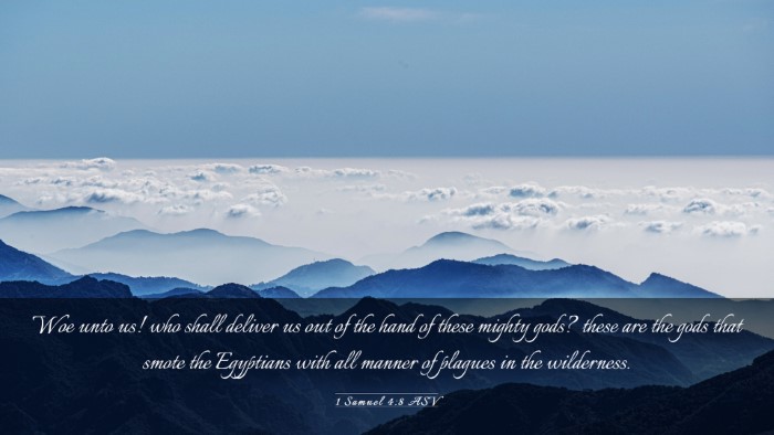 Picture 03 - 1 Samuel 4:8 ASV Desktop Wallpaper - Woe unto us! who shall deliver us out of the hand - Desktop Bible Verse Wallpaper