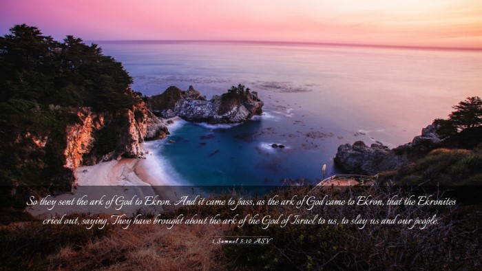 Picture 03 - 1 Samuel 5:10 ASV Desktop Wallpaper - So they sent the ark of God to Ekron. And it came - Desktop Bible Verse Wallpaper