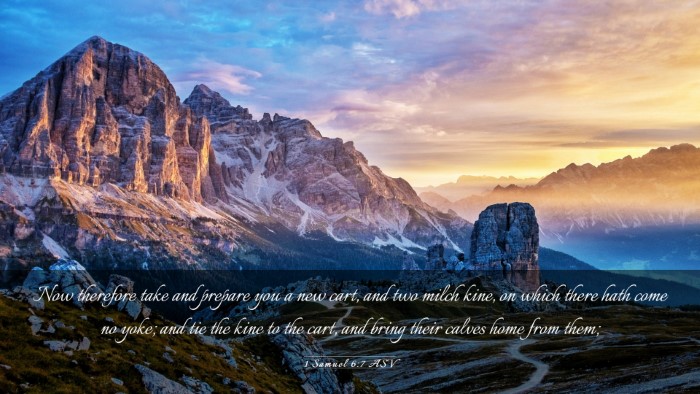 Picture 03 - 1 Samuel 6:7 ASV Desktop Wallpaper - Now therefore take and prepare you a new cart, - Desktop Bible Verse Wallpaper