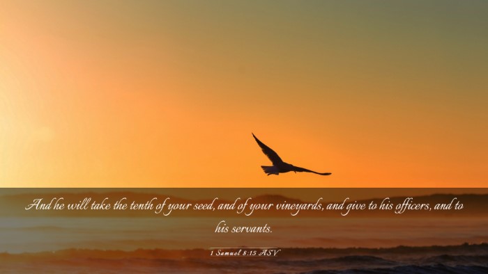 Picture 03 - 1 Samuel 8:15 ASV Desktop Wallpaper - And he will take the tenth of your seed, and of - Desktop Bible Verse Wallpaper