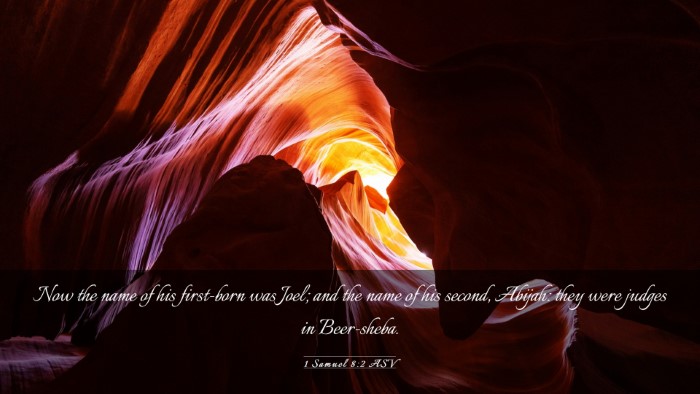 Picture 03 - 1 Samuel 8:2 ASV Desktop Wallpaper - Now the name of his first-born was Joel; and the - Desktop Bible Verse Wallpaper