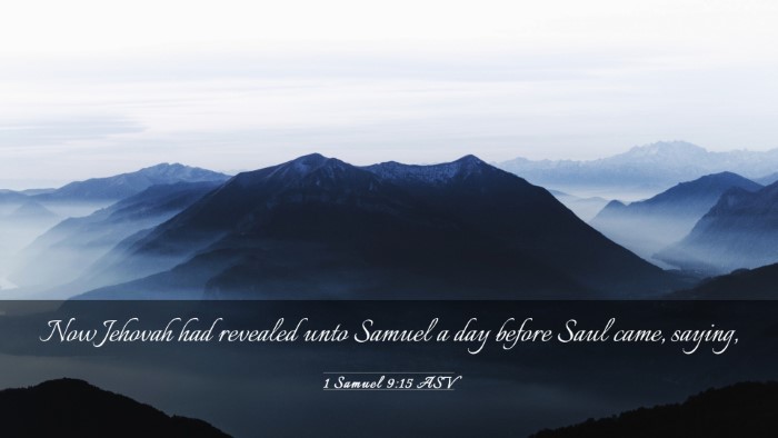 Picture 03 - 1 Samuel 9:15 ASV Desktop Wallpaper - Now Jehovah had revealed unto Samuel a day before - Desktop Bible Verse Wallpaper
