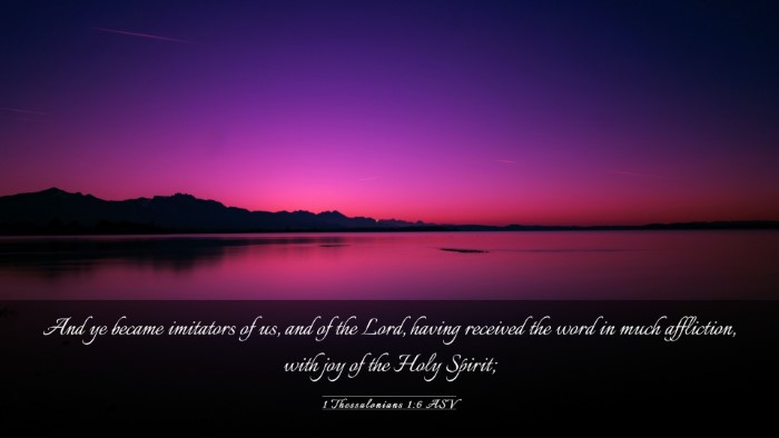 Picture 03 - 1 Thessalonians 1:6 ASV Desktop Wallpaper - And ye became imitators of us, and of the Lord, - Desktop Bible Verse Wallpaper