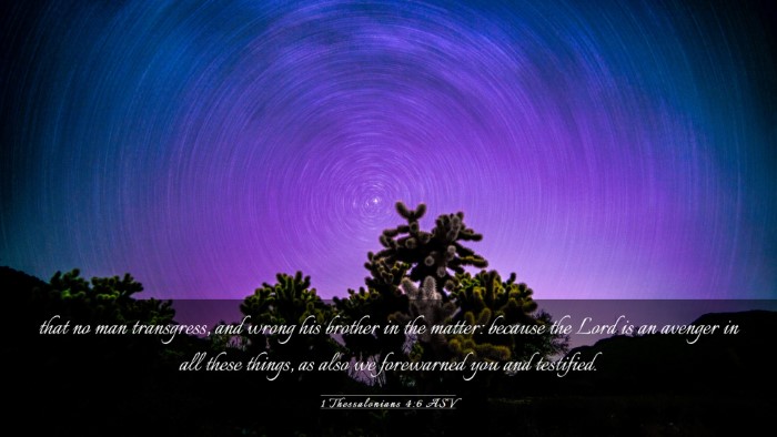 Picture 03 - 1 Thessalonians 4:6 ASV Desktop Wallpaper - that no man transgress, and wrong his brother in - Desktop Bible Verse Wallpaper