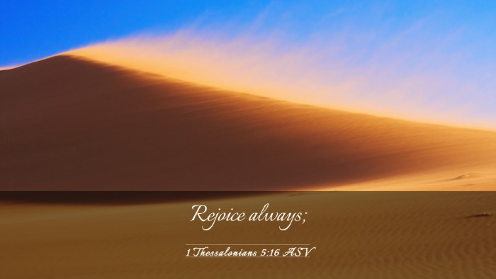 Picture 03 - 1 Thessalonians 5:16 ASV Desktop Wallpaper - Rejoice - Desktop Bible Verse Wallpaper