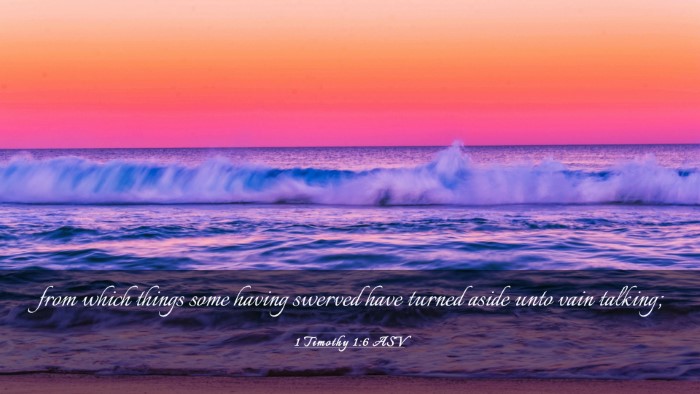 Picture 03 - 1 Timothy 1:6 ASV Desktop Wallpaper - from which things some having swerved have turned - Desktop Bible Verse Wallpaper
